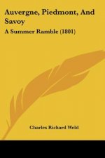 Auvergne, Piedmont, And Savoy: A Summer Ramble (1801)
