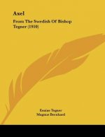 Axel: From The Swedish Of Bishop Tegner (1910)
