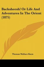 Backsheesh! Or Life And Adventures In The Orient (1875)