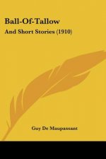 Ball-Of-Tallow: And Short Stories (1910)