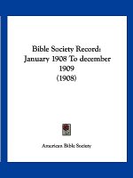 Bible Society Record: January 1908 To december 1909 (1908)