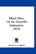 Blind Olive: Or Dr. Greyvill's Infatuation (1872)