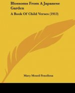 Blossoms From A Japanese Garden: A Book Of Child Verses (1913)
