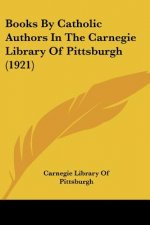 Books by Catholic Authors in the Carnegie Library of Pittsburgh (1921)