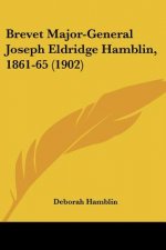 Brevet Major-General Joseph Eldridge Hamblin, 1861-65 (1902)