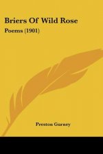 Briers Of Wild Rose: Poems (1901)