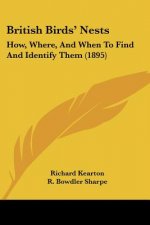 British Birds' Nests: How, Where, And When To Find And Identify Them (1895)
