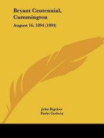 Bryant Centennial, Cummington: August 16, 1894 (1894)