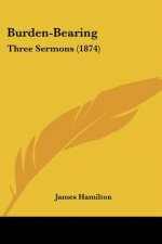 Burden-Bearing: Three Sermons (1874)