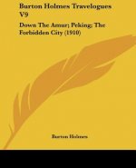 Burton Holmes Travelogues V9: Down The Amur; Peking; The Forbidden City (1910)