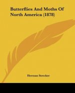 Butterflies And Moths Of North America (1878)