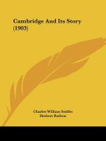 Cambridge And Its Story (1903)