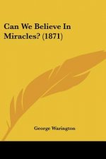 Can We Believe In Miracles? (1871)