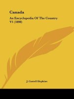Canada: An Encyclopedia Of The Country V1 (1898)