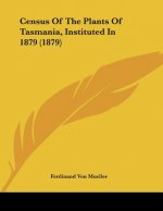 Census Of The Plants Of Tasmania, Instituted In 1879 (1879)