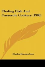 Chafing Dish And Casserole Cookery (1908)