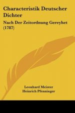 Characteristik Deutscher Dichter: Nach Der Zeitordnung Gereyhet (1787)