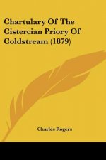 Chartulary Of The Cistercian Priory Of Coldstream (1879)