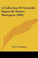 A Collection Of Scientific Papers By Robert Warington (1869)