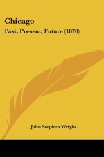 Chicago: Past, Present, Future (1870)