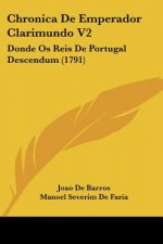 Chronica De Emperador Clarimundo V2: Donde Os Reis De Portugal Descendum (1791)