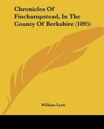 Chronicles Of Finchampstead, In The County Of Berkshire (1895)