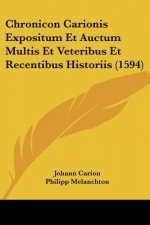Chronicon Carionis Expositum Et Auctum Multis Et Veteribus Et Recentibus Historiis (1594)