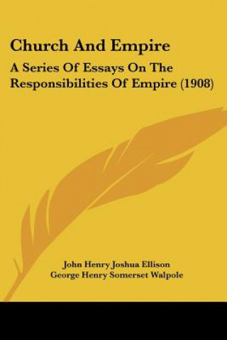 Church And Empire: A Series Of Essays On The Responsibilities Of Empire (1908)