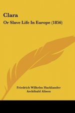 Clara: Or Slave Life In Europe (1856)