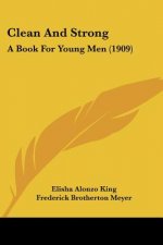 Clean And Strong: A Book For Young Men (1909)
