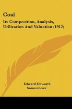 Coal: Its Composition, Analysis, Utilization And Valuation (1912)