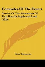 Comrades Of The Desert: Stories Of The Adventures Of Four Boys In Sagebrush Land (1920)