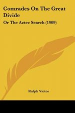 Comrades On The Great Divide: Or The Aztec Search (1909)