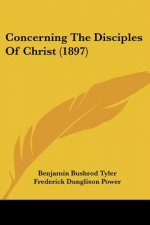 Concerning The Disciples Of Christ (1897)