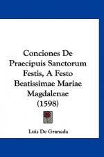 Conciones De Praecipuis Sanctorum Festis, A Festo Beatissimae Mariae Magdalenae (1598)