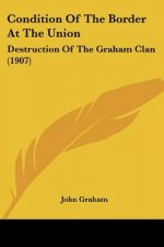 Condition Of The Border At The Union: Destruction Of The Graham Clan (1907)