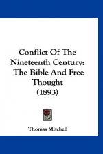 Conflict Of The Nineteenth Century: The Bible And Free Thought (1893)