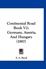 Continental Road Book V2: Germany, Austria, And Hungary (1887)
