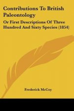 Contributions To British Paleontology: Or First Descriptions Of Three Hundred And Sixty Species (1854)