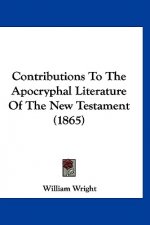 Contributions To The Apocryphal Literature Of The New Testament (1865)