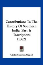Contributions To The History Of Southern India, Part 1: Inscriptions (1882)
