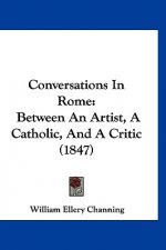 Conversations In Rome: Between An Artist, A Catholic, And A Critic (1847)