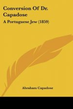 Conversion Of Dr. Capadose: A Portuguese Jew (1859)