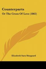 Counterparts: Or The Cross Of Love (1862)