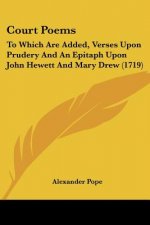 Court Poems: To Which Are Added, Verses Upon Prudery And An Epitaph Upon John Hewett And Mary Drew (1719)