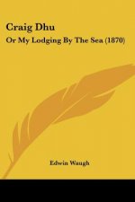 Craig Dhu: Or My Lodging By The Sea (1870)