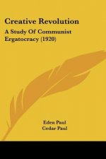 Creative Revolution: A Study Of Communist Ergatocracy (1920)
