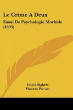 Le Crime A Deux: Essai De Psychologie Morbide (1893)