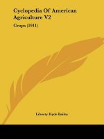 Cyclopedia Of American Agriculture V2: Crops (1911)
