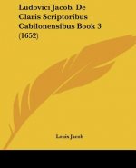 Ludovici Jacob. De Claris Scriptoribus Cabilonensibus Book 3 (1652)